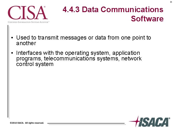 31 4. 4. 3 Data Communications Software • Used to transmit messages or data