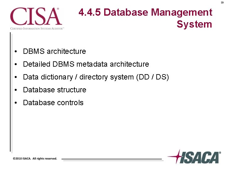 33 4. 4. 5 Database Management System • DBMS architecture • Detailed DBMS metadata