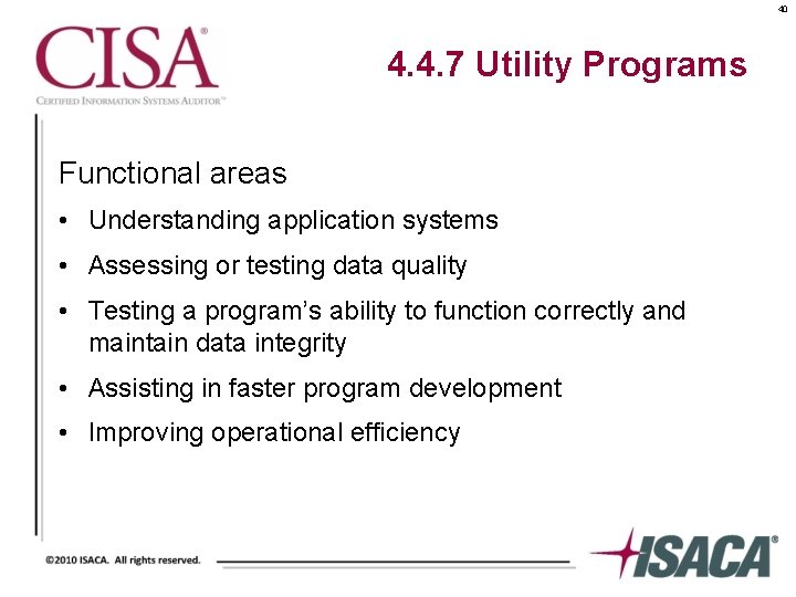 40 4. 4. 7 Utility Programs Functional areas • Understanding application systems • Assessing