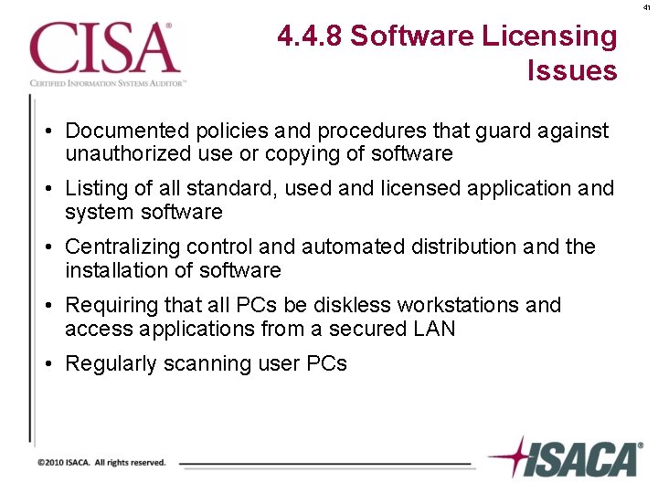 41 4. 4. 8 Software Licensing Issues • Documented policies and procedures that guard