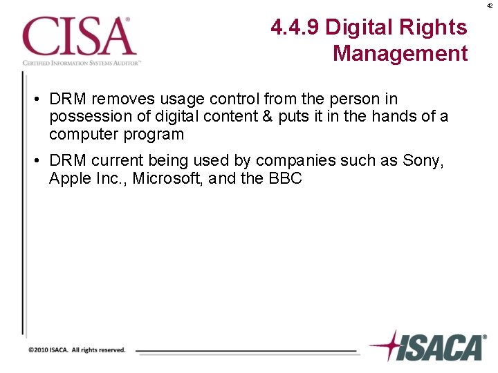 42 4. 4. 9 Digital Rights Management • DRM removes usage control from the
