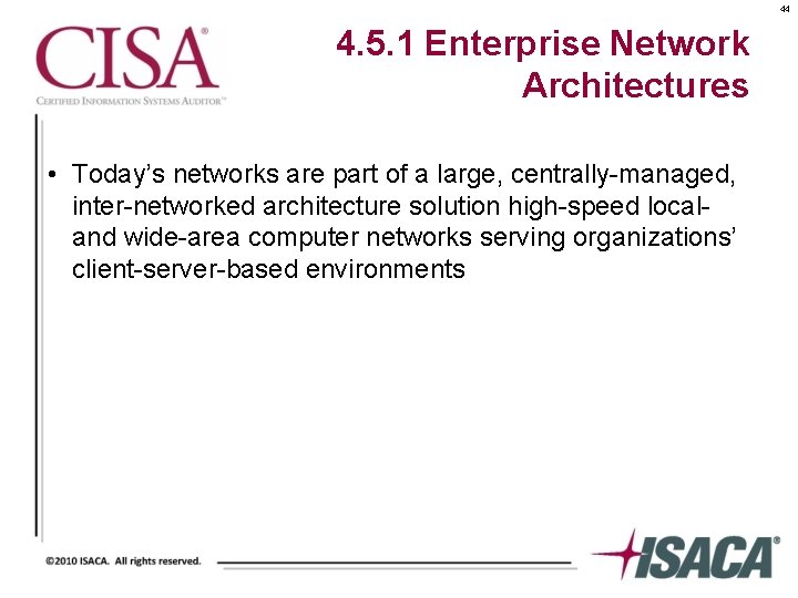 44 4. 5. 1 Enterprise Network Architectures • Today’s networks are part of a