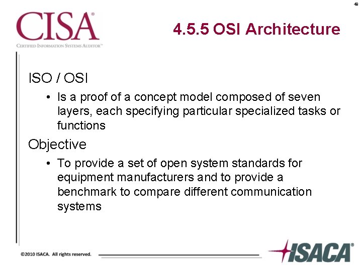 48 4. 5. 5 OSI Architecture ISO / OSI • Is a proof of