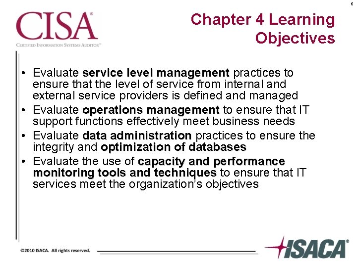 5 Chapter 4 Learning Objectives • Evaluate service level management practices to ensure that