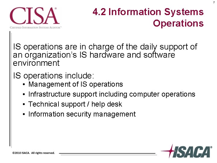7 4. 2 Information Systems Operations IS operations are in charge of the daily
