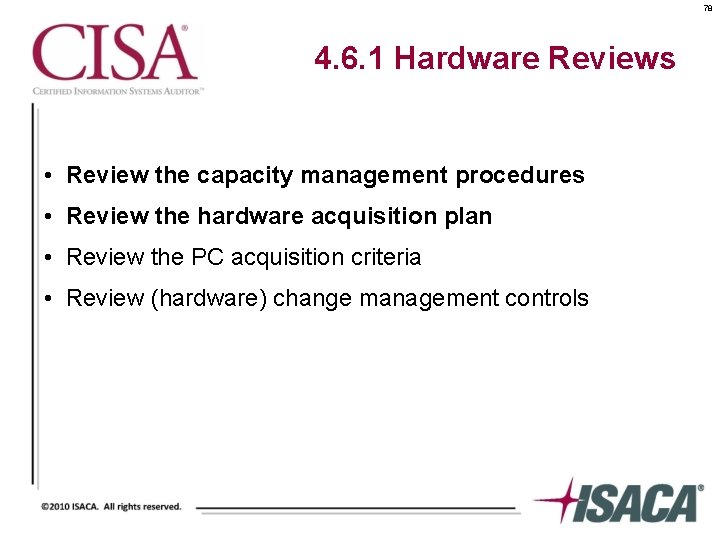 78 4. 6. 1 Hardware Reviews • Review the capacity management procedures • Review