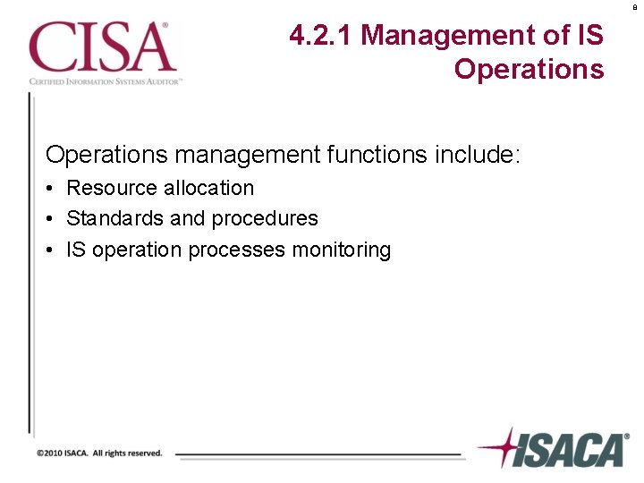 8 4. 2. 1 Management of IS Operations management functions include: • Resource allocation