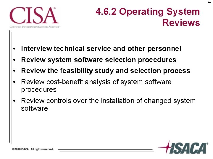 80 4. 6. 2 Operating System Reviews • Interview technical service and other personnel