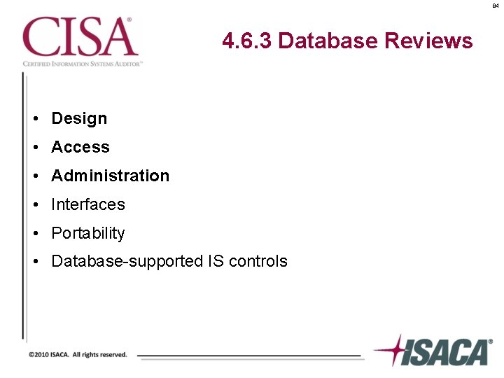 84 4. 6. 3 Database Reviews • Design • Access • Administration • Interfaces