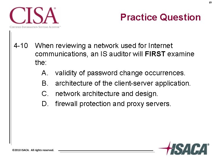 93 Practice Question 4 -10 When reviewing a network used for Internet communications, an