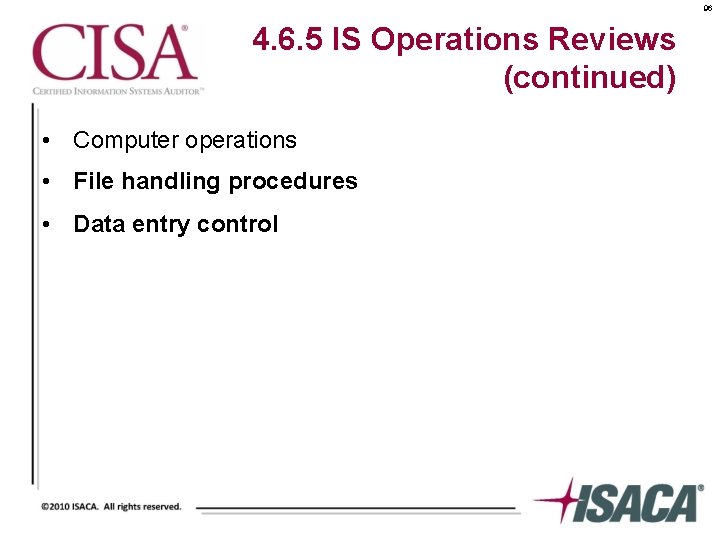 96 4. 6. 5 IS Operations Reviews (continued) • Computer operations • File handling