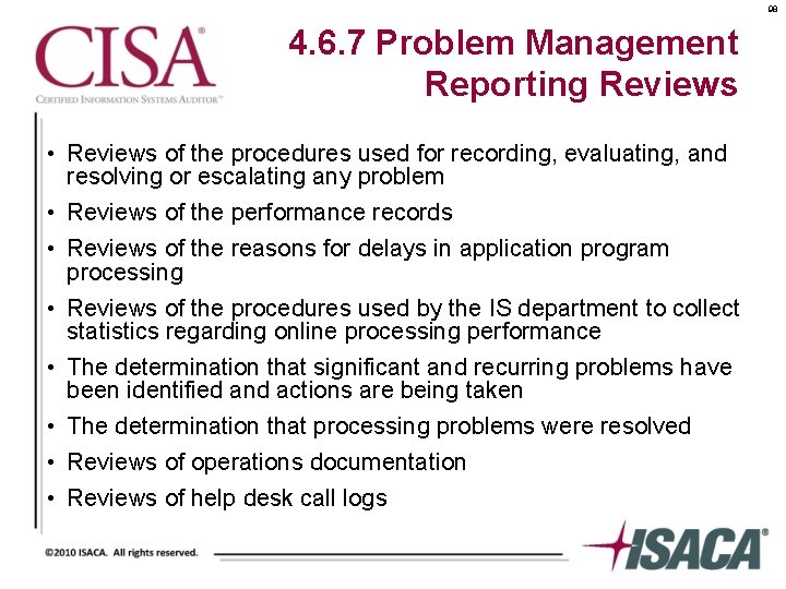 98 4. 6. 7 Problem Management Reporting Reviews • Reviews of the procedures used