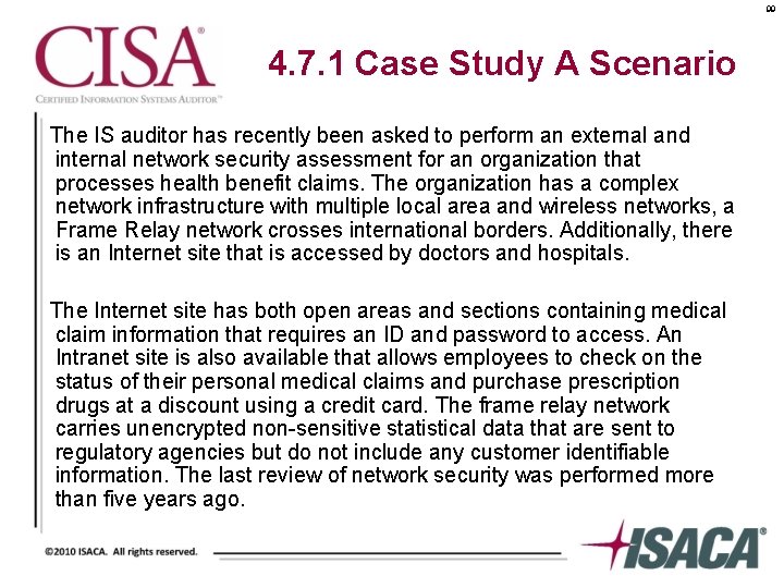 99 4. 7. 1 Case Study A Scenario The IS auditor has recently been