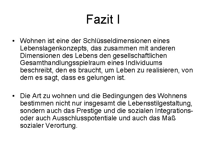 Fazit I • Wohnen ist eine der Schlüsseldimensionen eines Lebenslagenkonzepts, das zusammen mit anderen