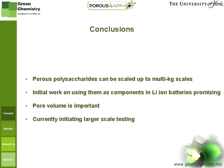 Conclusions • Porous polysaccharides can be scaled up to multi-kg scales • Initial work