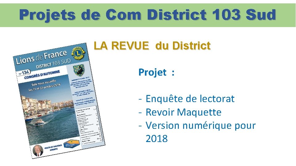 Projets de Com District 103 Sud LA REVUE du District Projet : - Enquête
