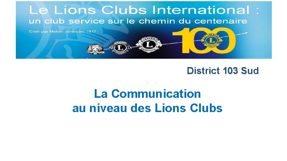 District 103 Sud La Communication au niveau des Lions Clubs 