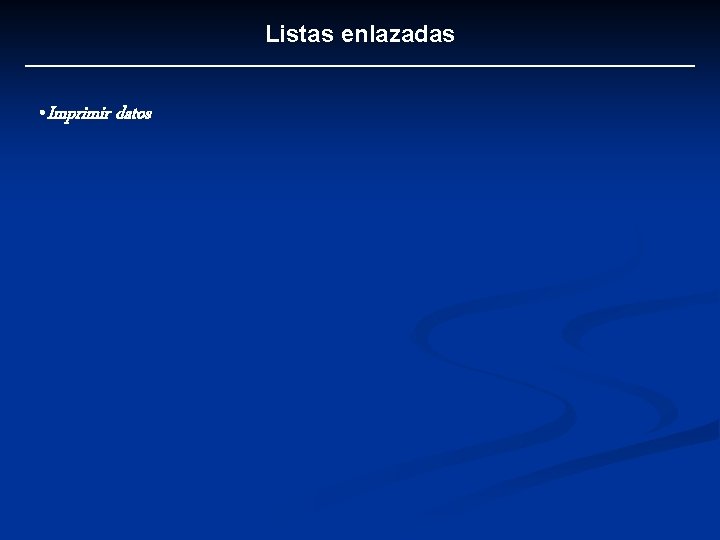 Listas enlazadas • Imprimir datos 