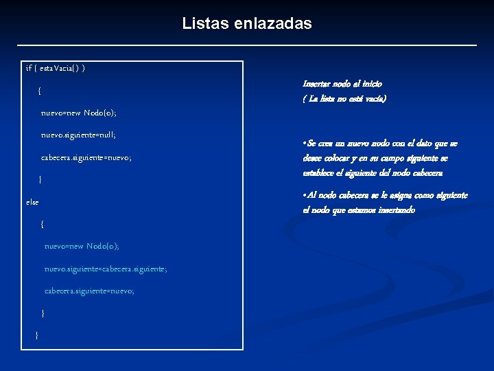 Listas enlazadas if ( esta. Vacia() ) { nuevo=new Nodo(o); nuevo. siguiente=null; cabecera. siguiente=nuevo;