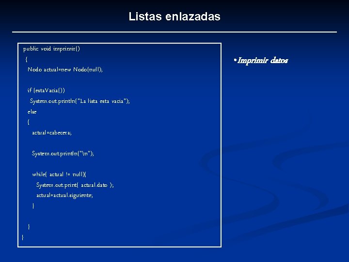 Listas enlazadas public void imprimir() { Nodo actual=new Nodo(null); if (esta. Vacia()) System. out.