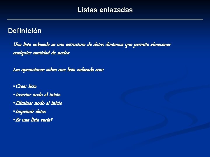 Listas enlazadas Definición Una lista enlazada es una estructura de datos dinámica que permite
