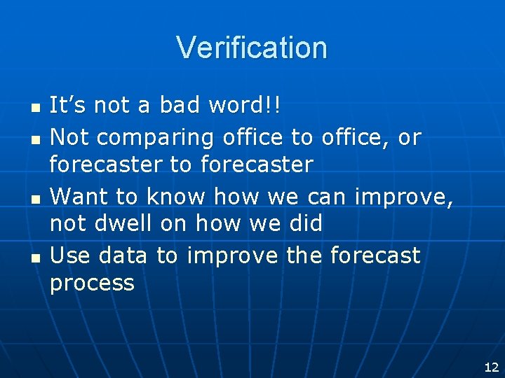 Verification n n It’s not a bad word!! Not comparing office to office, or
