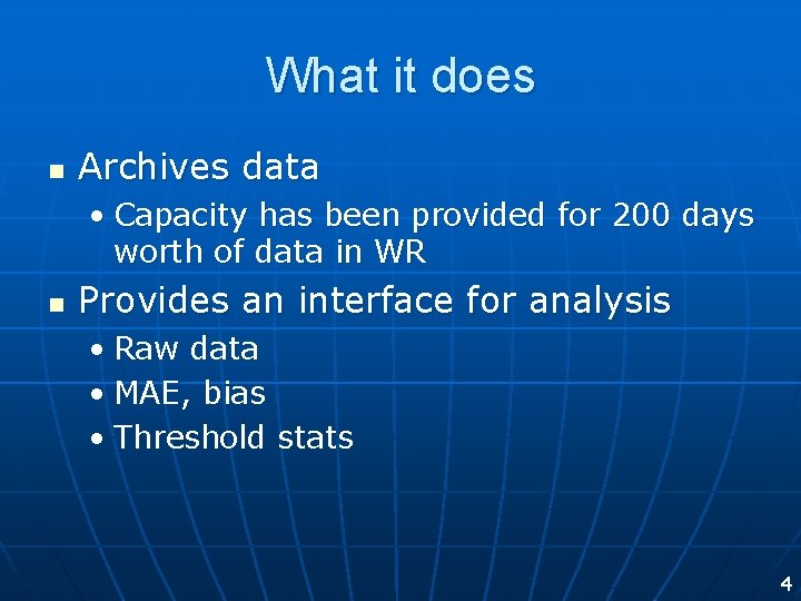 What it does n Archives data • Capacity has been provided for 200 days