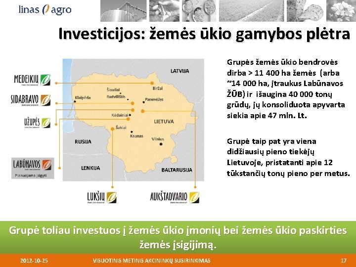 Investicijos: žemės ūkio gamybos plėtra Grupės žemės ūkio bendrovės dirba > 11 400 ha