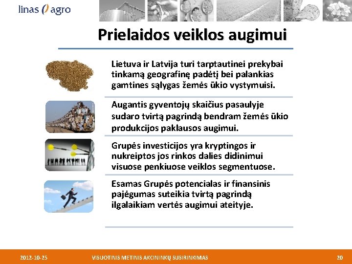 Prielaidos veiklos augimui Lietuva ir Latvija turi tarptautinei prekybai tinkamą geografinę padėtį bei palankias