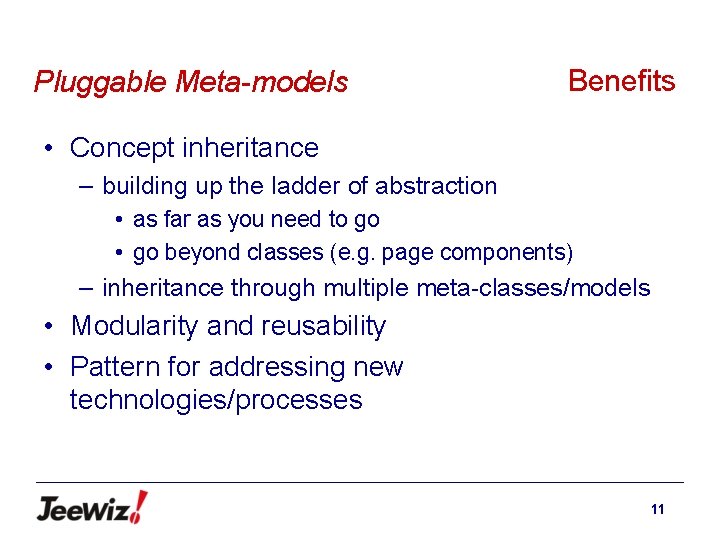 Pluggable Meta-models Benefits • Concept inheritance – building up the ladder of abstraction •