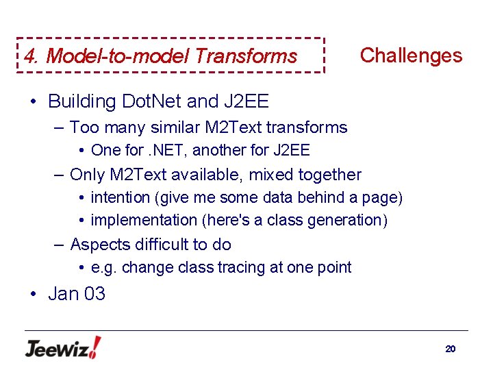 4. Model-to-model Transforms Challenges • Building Dot. Net and J 2 EE – Too