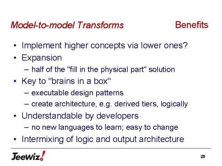 Model-to-model Transforms Benefits • Implement higher concepts via lower ones? • Expansion – half