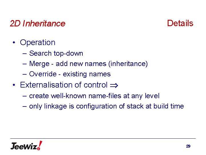 2 D Inheritance Details • Operation – Search top-down – Merge - add new