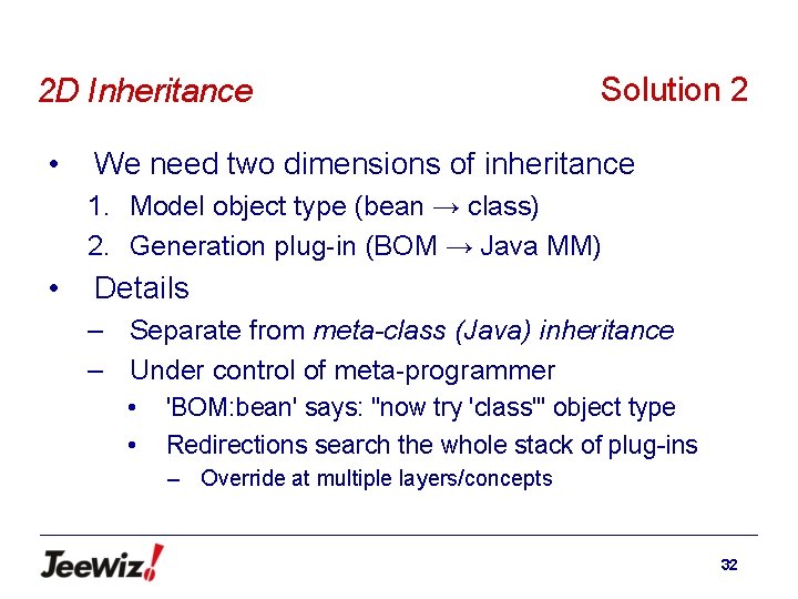 2 D Inheritance • Solution 2 We need two dimensions of inheritance 1. Model