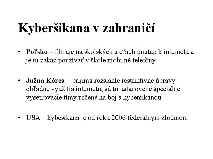 Kyberšikana v zahraničí • Poľsko – filtruje na školských sieťach prístup k internetu a