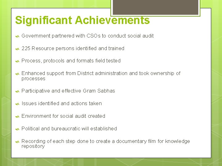 Significant Achievements Government partnered with CSOs to conduct social audit 225 Resource persons identified