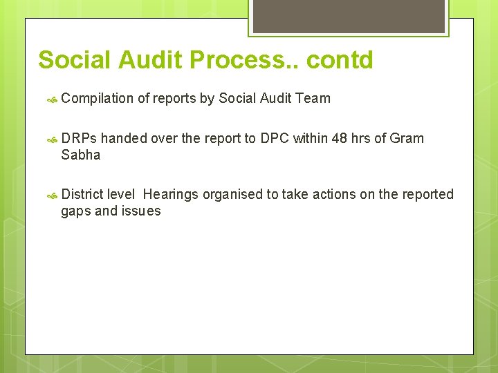 Social Audit Process. . contd Compilation of reports by Social Audit Team DRPs handed