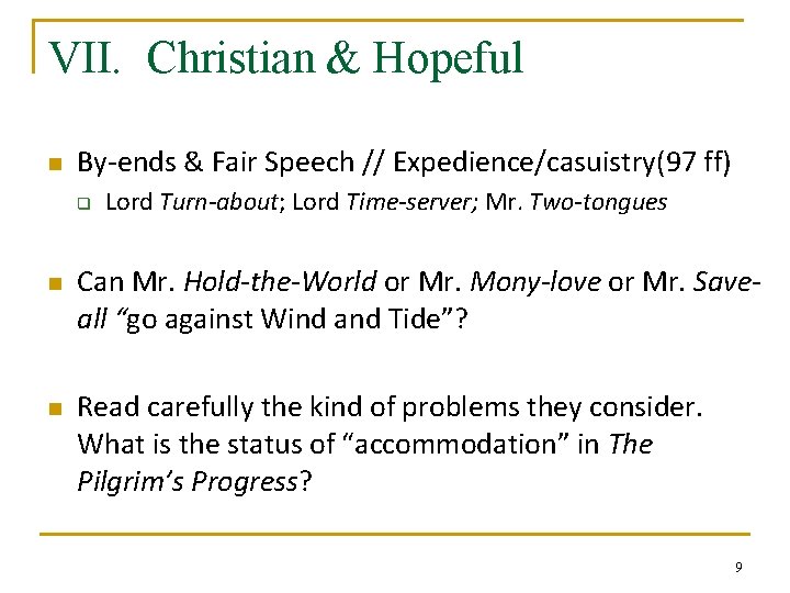 VII. Christian & Hopeful n By-ends & Fair Speech // Expedience/casuistry(97 ff) q n