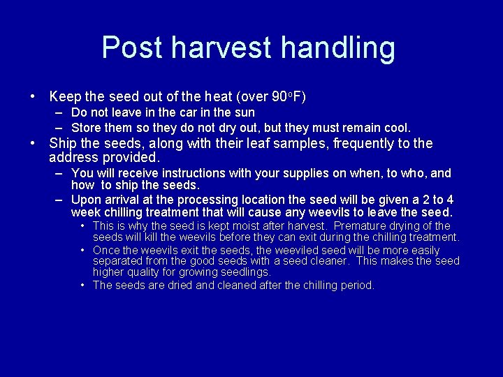 Post harvest handling • Keep the seed out of the heat (over 90 o.