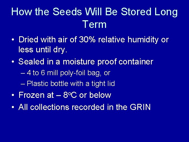 How the Seeds Will Be Stored Long Term • Dried with air of 30%