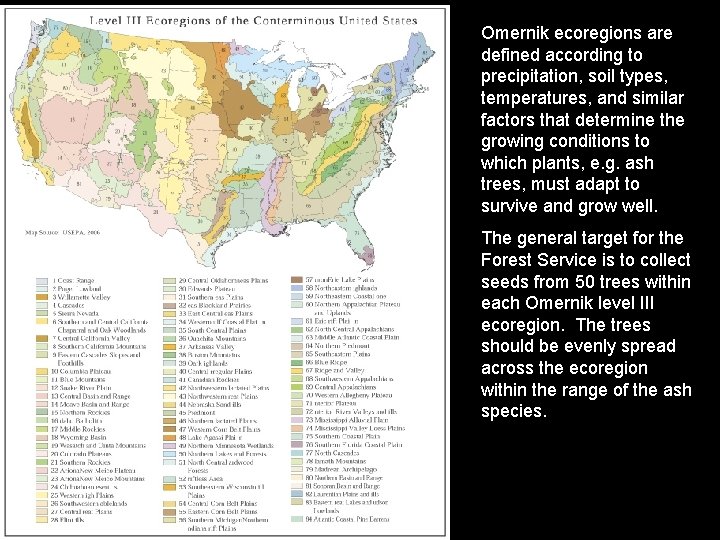 Omernik ecoregions are defined according to precipitation, soil types, temperatures, and similar factors that