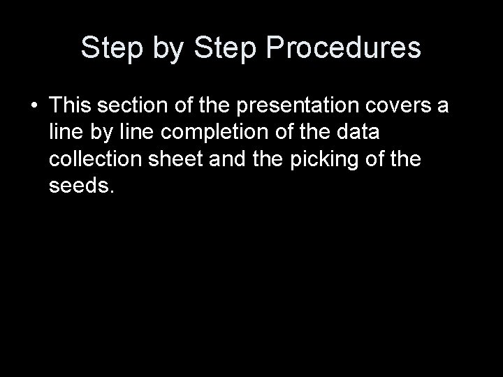 Step by Step Procedures • This section of the presentation covers a line by