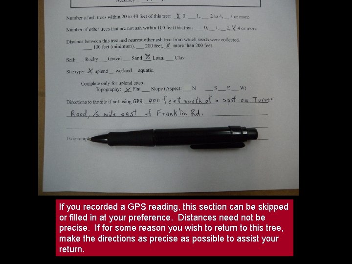 If you recorded a GPS reading, this section can be skipped or filled in