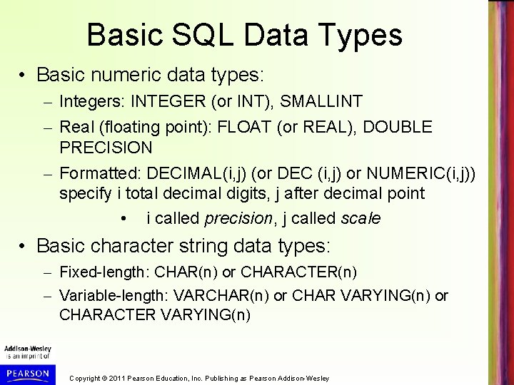 Basic SQL Data Types • Basic numeric data types: – Integers: INTEGER (or INT),