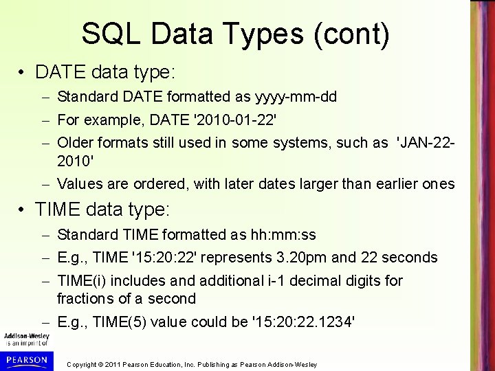 SQL Data Types (cont) • DATE data type: – Standard DATE formatted as yyyy-mm-dd