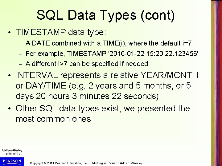 SQL Data Types (cont) • TIMESTAMP data type: – A DATE combined with a