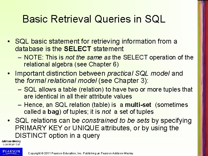 Basic Retrieval Queries in SQL • SQL basic statement for retrieving information from a