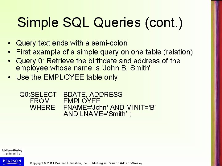 Simple SQL Queries (cont. ) • Query text ends with a semi-colon • First