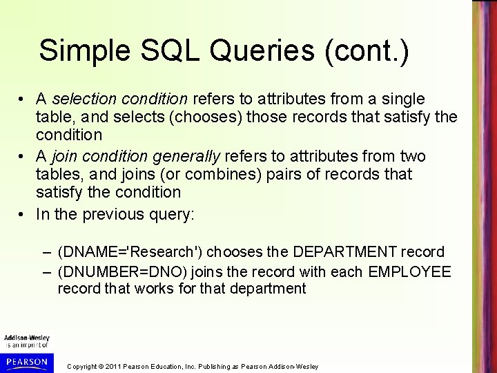Simple SQL Queries (cont. ) • A selection condition refers to attributes from a