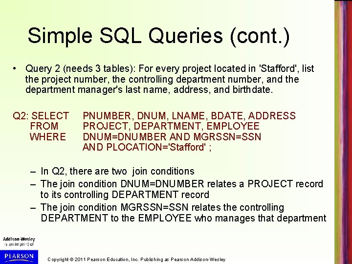 Simple SQL Queries (cont. ) • Query 2 (needs 3 tables): For every project